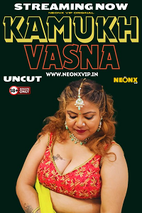 Kamukh Vasna (2024) UNRATED Hindi NeonX Originals Short Film Full Movie
